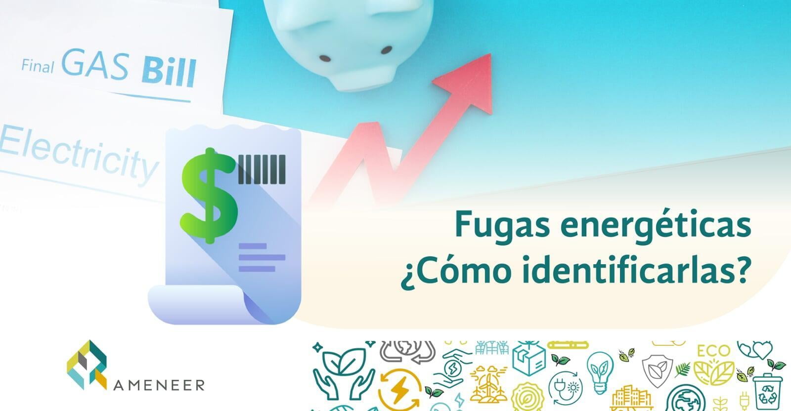 Fugas energéticas. ¿Cómo identificarlas y controlarlas? 